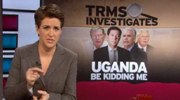 Rachel Maddow on Uganda